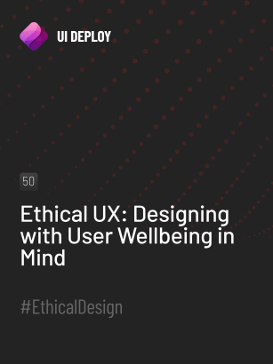 Ethical UX: Designing with User Wellbeing in Mind - UI Deploy