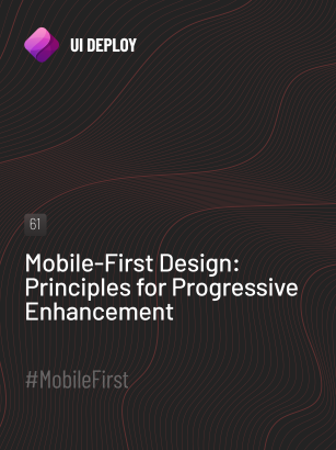 Mobile-First Design: Principles for Progressive Enhancement - UI Deploy