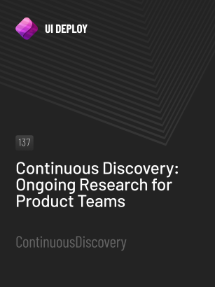 Continuous Discovery: Ongoing Research for Product Teams