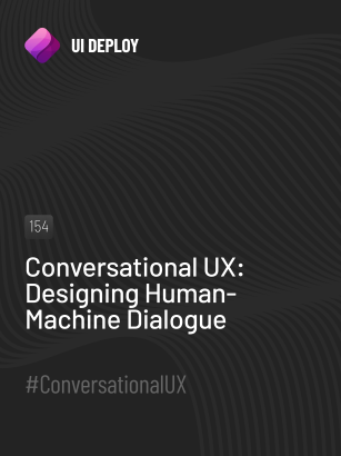 Conversational UX: Designing Human-Machine Dialogue