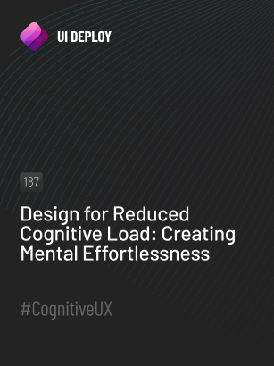 Design for Reduced Cognitive Load: Creating Mental Effortlessness - UI ...