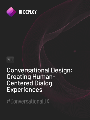 Conversational Design: Creating Human-Centered Dialog Experiences